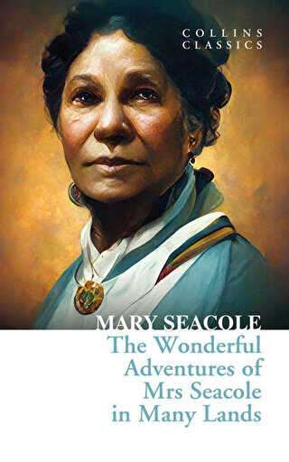 The Wonderful Adventures of Mrs Seacole in Many Lands Collins Classics