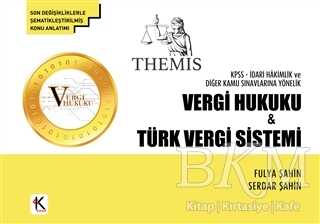 Themis KPSS - İdari Hakimlik ve Diğer Kamu Sınavlarına Yönelik Vergi Hukuku ve Türk Vergi Sistemi