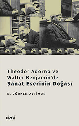 Theodor Adorno ve Walter Benjamin`de Sanat Eserinin Doğası