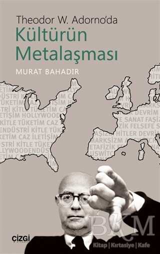 Theodor W. Adorno`da Kültürün Metalaşması