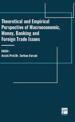 Theoretical and Empirical Perspective of Macroeconomic, Money, Banking and Foreign Trade Issues - 1