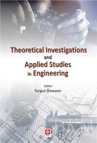Theoretical Investigations and Applied Studies in Engineering - Ekin Basım Yayın