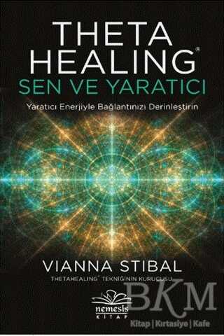 Theta Healing: Sen ve Yaratıcı - Nemesis Kitap