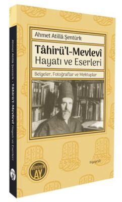 Tâhirü’l-Mevlevî Hayatı ve Eserleri- Belgeler, Fotoğraflar ve Mektuplar - 1