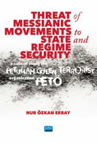 Threat of Messianic Movements to State and Regime Security: A Case Study of the Fetullah Gülen Terrorist Organization FETÖ