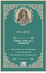 Three One-Act Comedies  The Countess of Escarbagnas - The Flying Doctor - The Jealousy of le Barboui - Paper Books