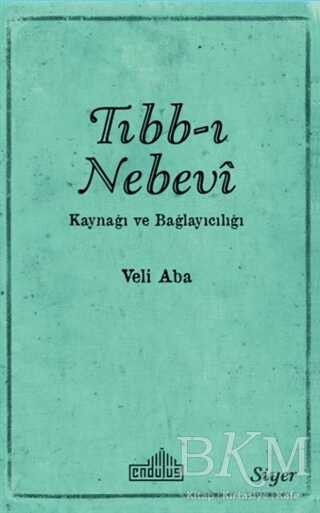 Tıbb-ı Nebevi Kaynağı ve Bağlayıcılığı - Endülüs Yayınları