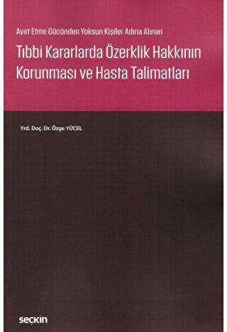 Tıbbi Kararlarda Özerklik Hakkının Korunması ve Hasta Talimatları - Seçkin Yayıncılık