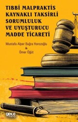 Tıbbi Malpraktis Kaynaklı Taksirli Sorumluluk ve Uyuşturucu Madde Ticareti - Gece Kitaplığı