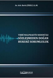 Tıbbi Malpraktis Nedeni İle Sözleşmeden Doğan Hukuki Sorumluluk - Platon Hukuk