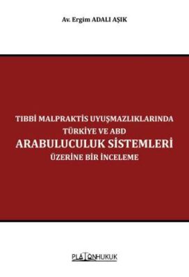 Tıbbi Malpraktis Uyuşmazlıklarında Türkiye ve Amerika Birleşik Devletleri Arabuluculuk Sistemleri Üz - 1