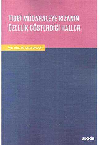 Tıbbi Müdahaleye Rızanın Özellik Gösterdiği Haller - Seçkin Yayıncılık