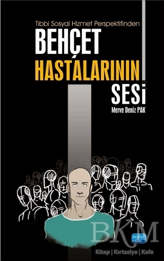 Tıbbi Sosyal Hizmet Perspektifinden Behçet Hastalarının Sesi - Nobel Akademik Yayıncılık