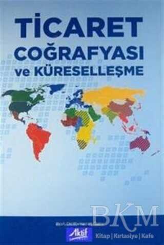 Ticaret Coğrafyası ve Küreselleşme - Aktif Yayınevi