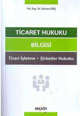 Ticaret Hukuku Bilgisi Ticari - Seçkin Yayıncılık