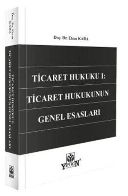 Ticaret Hukuku I: Ticaret Hukukunun Genel Esasları - 1