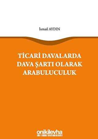 Ticari Davalarda Dava Şartı Olarak Arabuluculuk - On İki Levha Yayınları