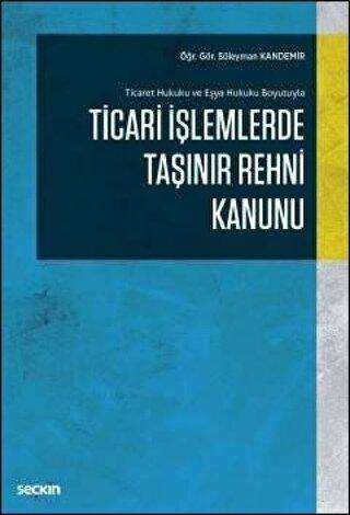 Ticari İşlemlerde Taşınır Rehni Kanunu - Seçkin Yayıncılık
