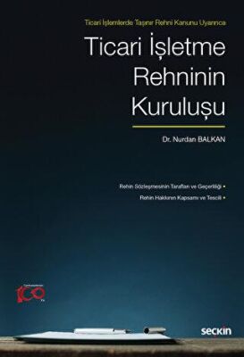Ticari İşlemlerde Taşınır Rehni Kanunu Uyarınca Ticari İşletme Rehninin Kuruluşu - 1