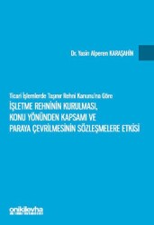 Ticari İşlemlerde Taşınır Rehni Kanunu`na Göre İşletme Rehninin Kurulması, Konu Yönünden Kapsamı ve - On İki Levha Yayınları