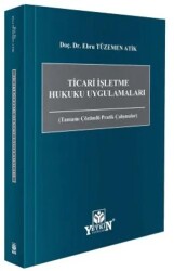 Ticari İşletme Hukuku Uygulamaları - Yetkin Yayınları