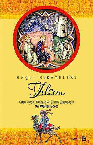 Tılsım - Aslan Yürekli Richard ve Sultan Selahaddin - Avesta Yayınları
