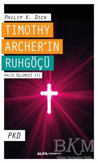 Timothy Archer`in Ruhgöçü - Valis Üçlemesi 3 - 2