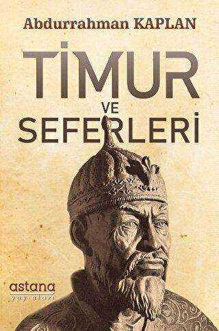 Timur ve Seferleri - Astana Yayınları