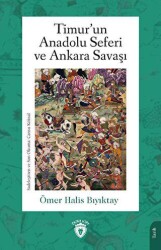 Timur’un Anadolu Seferi ve Ankara Savaşı - Dorlion Yayınları