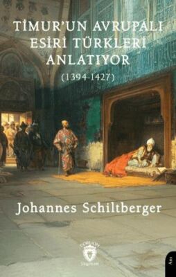 Timur’un Avrupalı Esiri Türkleri Anlatıyor 1394-1427 - 1