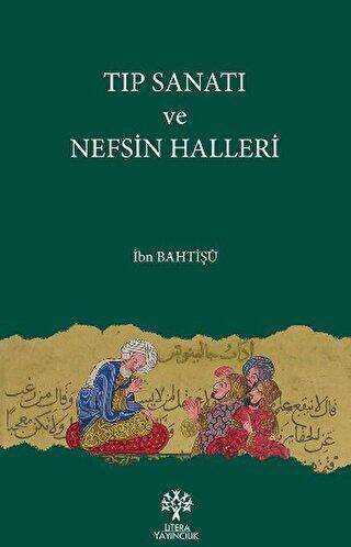 Tıp Sanatı ve Nefsin Halleri - Litera Yayıncılık