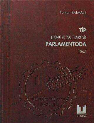 TİP Türkiye İşçi Partisi Parlamentoda 3. Cilt