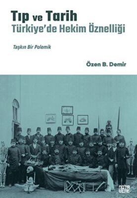 Tıp ve Tarih: Türkiye’de Hekim Öznelliği - 1