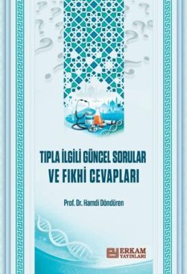 Tıpla İlgili Güncel Sorular ve Fıkhi Cevapları - 1