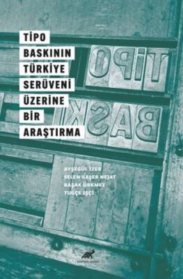 Tipo Baskının Türkiye Serüveni Üzerine Bir Araştırma - 1