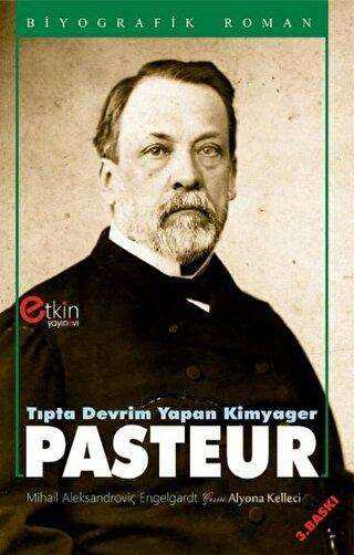 Tıpta Devrim Yapan Kimyager - Pasteur - Etkin Yayınevi