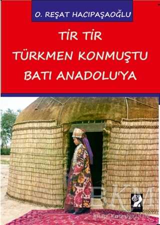 Tir Tir Türkmen Konmuştu Batı Anadolu`ya - İştirak Yayınevi