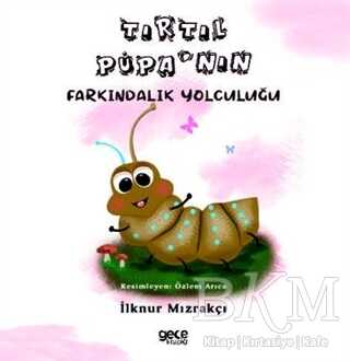 Tırtıl Pupa`nın Farkındalık Yolculuğu - Gece Kitaplığı