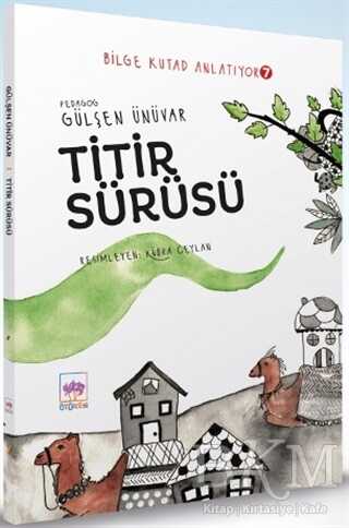 Titir Sürüsü - Bilge Kutad Anlatıyor 7 - Ötüken Çocuk Yayınları