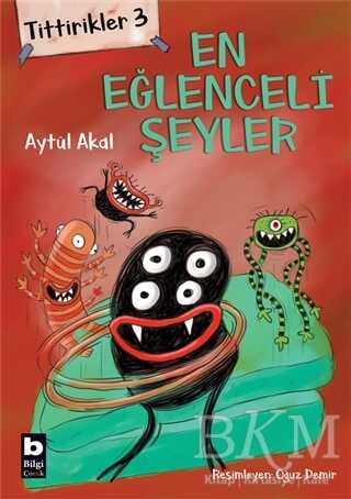 Tittirikler 3 - En Eğlenceli Şeyler - Bilgi Yayınevi