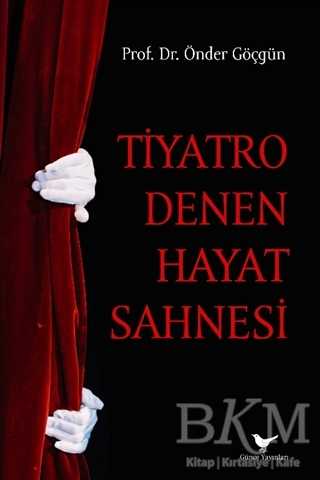 Tiyatro Denen Hayat Sahnesi - Günce Yayınları