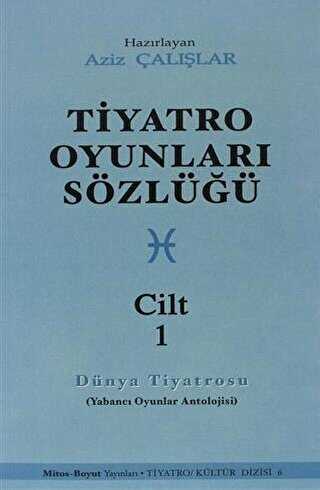 Tiyatro Oyunları Sözlüğü Cilt: 1 - Mitos Boyut Yayınları