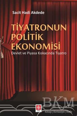 Tiyatronun Politik Ekonomisi - Ekin Basım Yayın