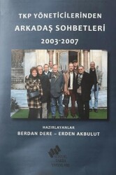 TKP Yöneticilerinden Arkadaş Sohbetleri 2003-2007 - Sosyal Tarih Yayınları
