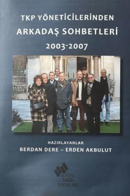 TKP Yöneticilerinden Arkadaş Sohbetleri 2003-2007 - 1