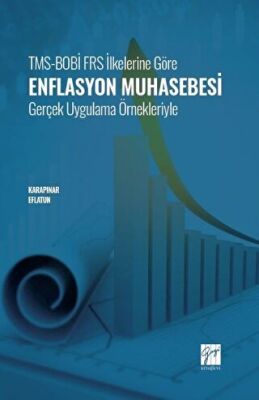TMS - BOBİ - FRS İlkelerine Göre Enflasyon Muhasebesi Gerçek Uygulama Örnekleriyle - 1