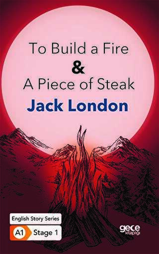 To Build a Fire - A Piece of Steak - İngilizce Hikayeler A1 Stage1