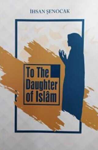 To The Daughter Of İslam İslam’ın Kızına 