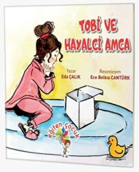 Tobi ve Hayalci Amca - Eğiten Kitap