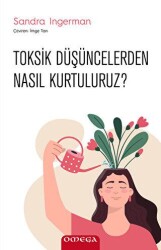 Toksik Düşüncelerden Nasıl Kurtuluruz? - Omega